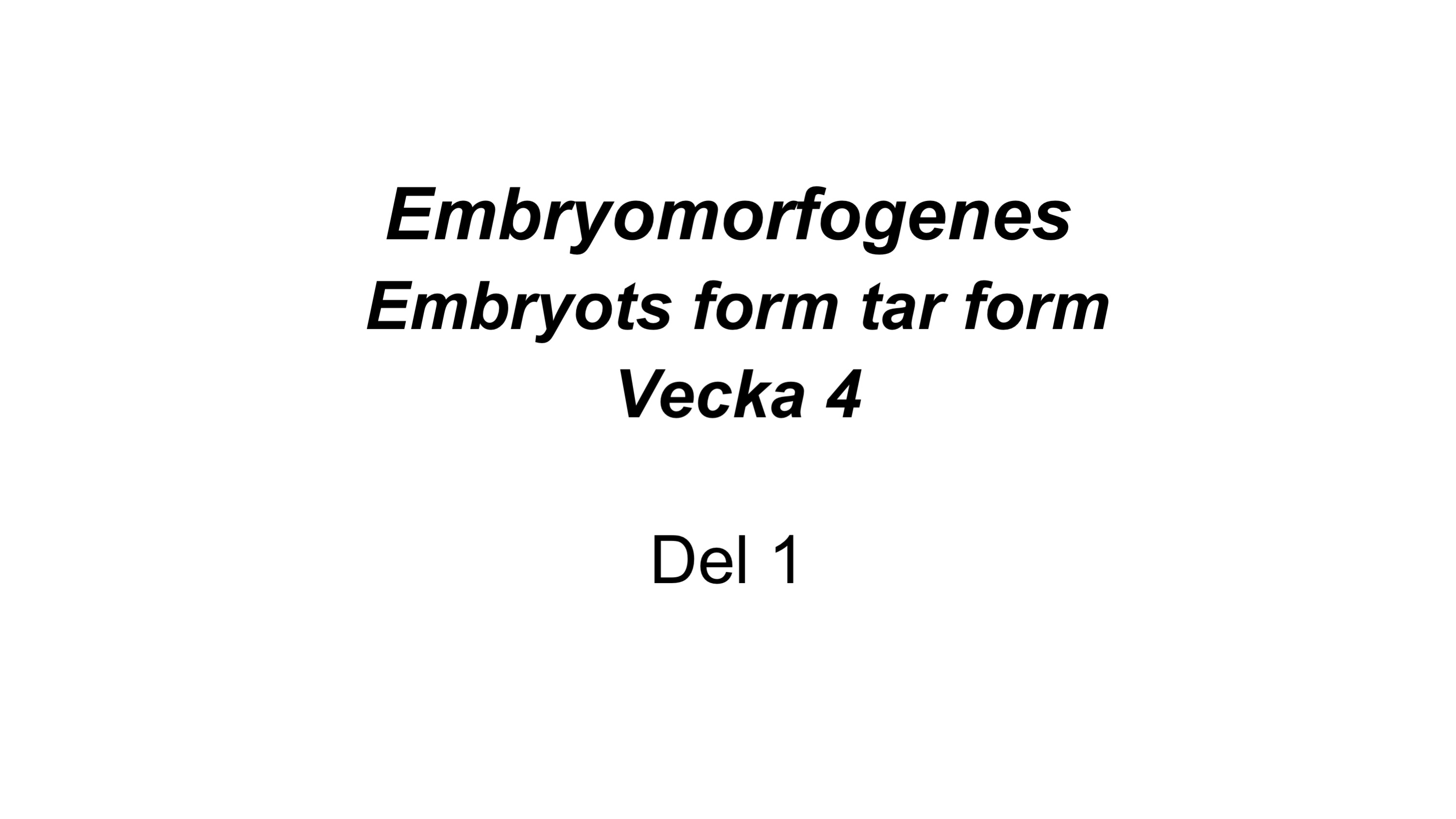 Embryomorfogenes Del 1 - Medfarm Play - Uppsala Universitet