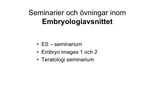 Förhandsvisning (thumbnail) från videon Information om seminarier inklusive Embryo Images Embryologiavsnittet ToD
