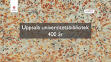 Förhandsvisning (thumbnail) från videon Uppsala universitetsbibliotek 400 år