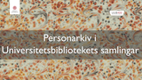 Förhandsvisning (thumbnail) från videon Personarkiv i universitetsbibliotekets samlingar