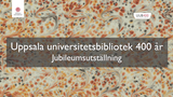 Förhandsvisning (thumbnail) från videon Uppsala universitetsbibliotek, 400 år - Jubileumsutställningen