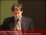 Förhandsvisning (thumbnail) från videon Installationsföreläsningar 2009 - Juhani Nuorluoto, Framväxten av skriftspråken inom den slaviska språksfären
