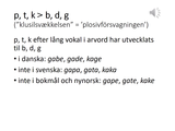 Förhandsvisning (thumbnail) från videon Danska och norska del 5b