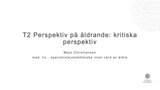 Förhandsvisning (thumbnail) från videon T2 Perspektiv på åldrande: kritiska perspektiv