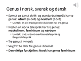 Förhandsvisning (thumbnail) från videon Grammatiske forskjeller på norsk og svensk