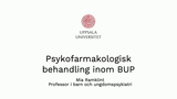 Förhandsvisning (thumbnail) från videon Psykofarmakologisk behandling inom BUP