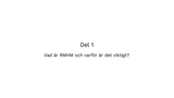 Förhandsvisning (thumbnail) från videon RMHM - Del 1: Vad är RMHM och varför är det viktigt?