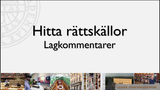 Förhandsvisning (thumbnail) från videon Hitta rättskällor: lagkommentarer